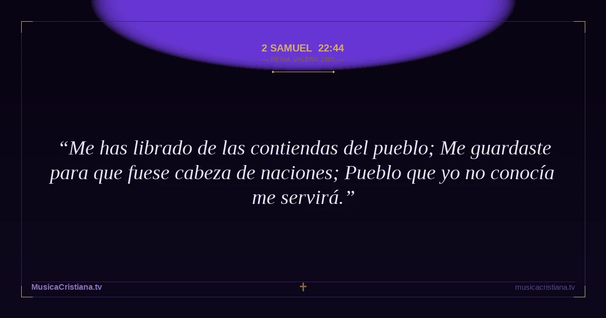 2 Samuel 22:44 — Biblia Reina Valera 1960 — MusicaCristiana.tv