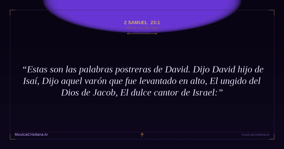 2 Samuel 23:1 — Biblia Reina Valera 1960 — MusicaCristiana.tv