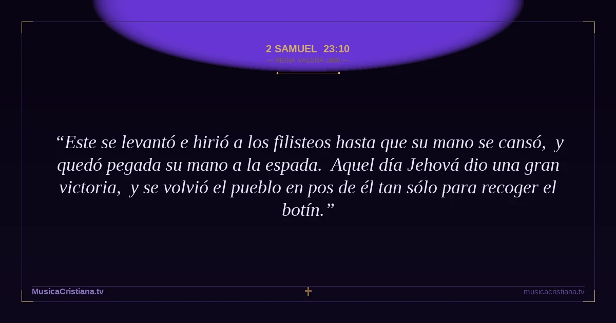 2 Samuel 23:10 — Biblia Reina Valera 1960 — MusicaCristiana.tv