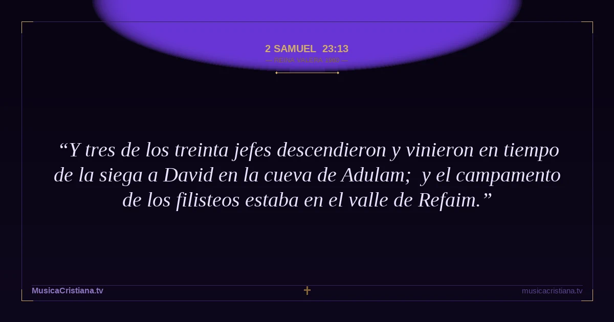 2 Samuel 23:13 — Biblia Reina Valera 1960 — MusicaCristiana.tv