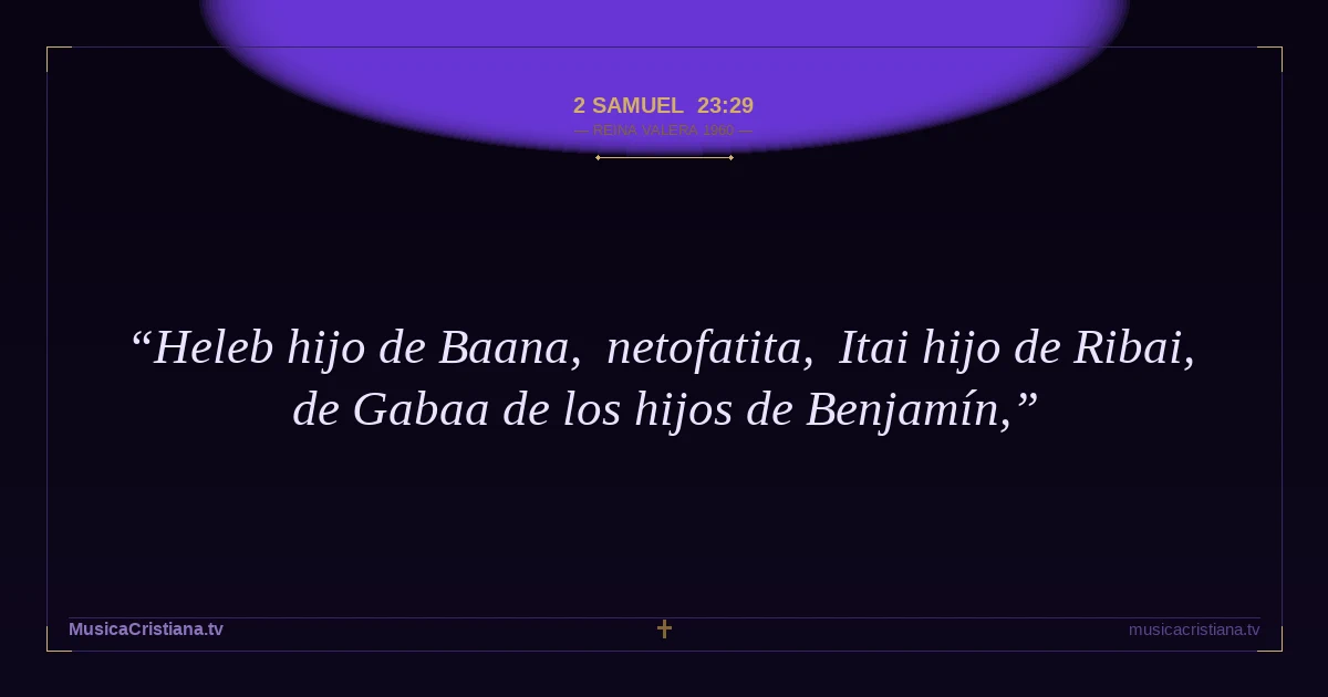 2 Samuel 23:29 — Biblia Reina Valera 1960 — MusicaCristiana.tv