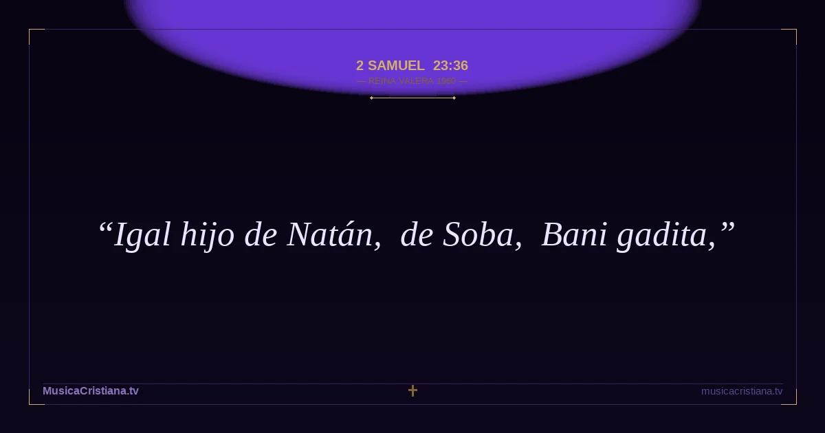 2 Samuel 23:36 — Biblia Reina Valera 1960 — MusicaCristiana.tv