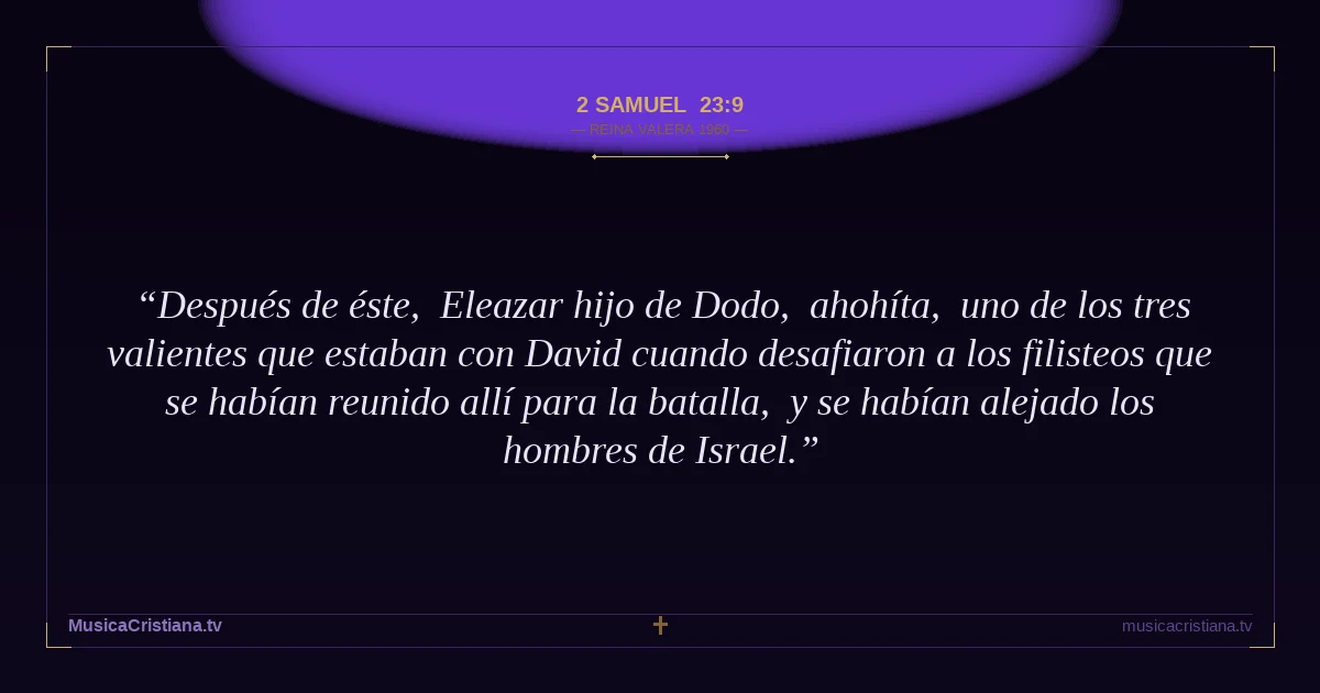 2 Samuel 23:9 — Biblia Reina Valera 1960 — MusicaCristiana.tv