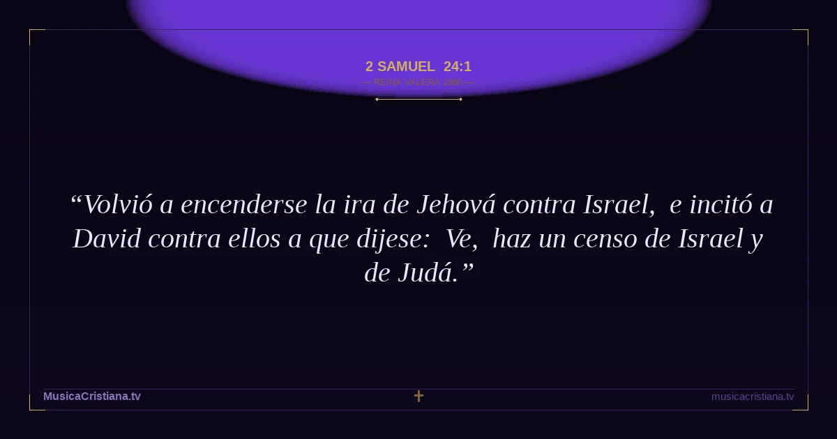 2 Samuel 24:1 — Biblia Reina Valera 1960 — MusicaCristiana.tv