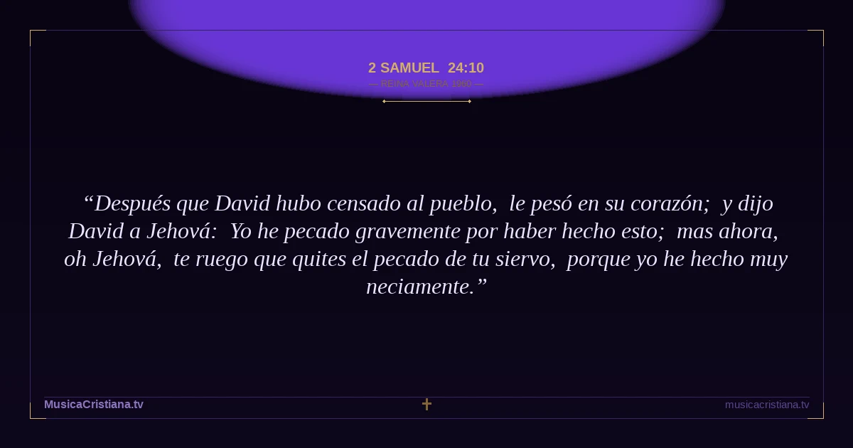 2 Samuel 24:10 — Biblia Reina Valera 1960 — MusicaCristiana.tv