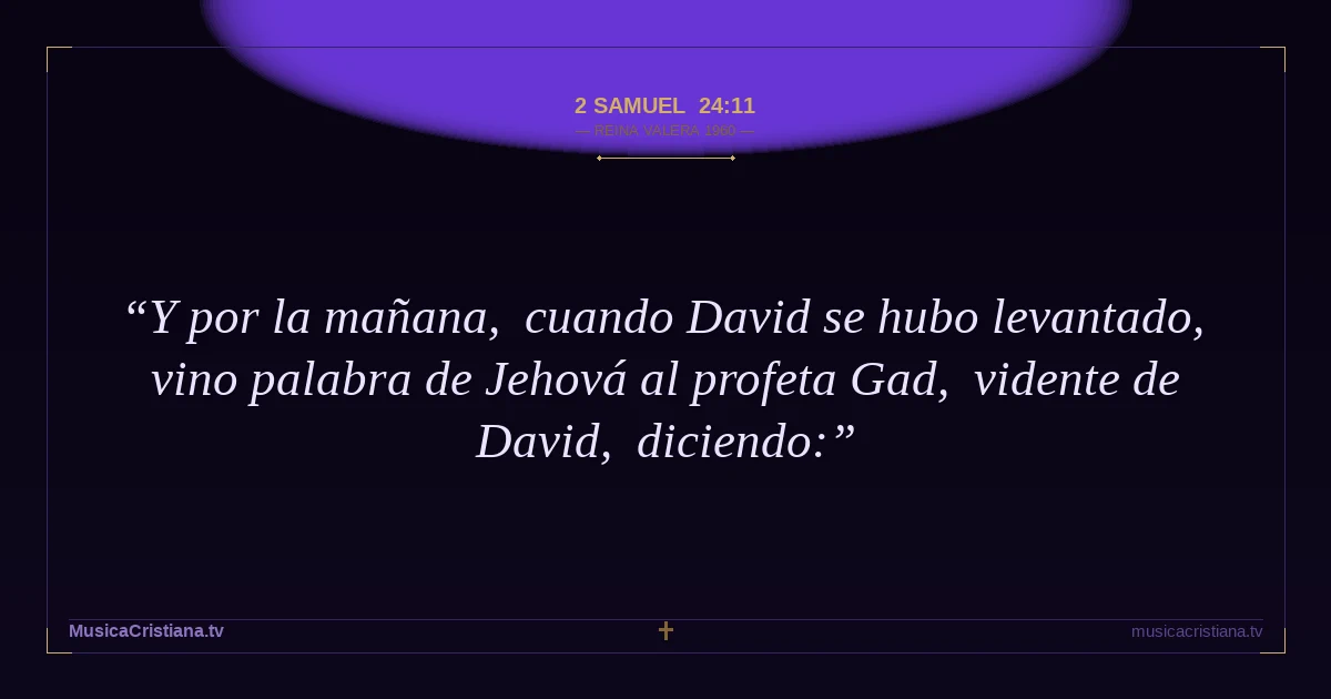 2 Samuel 24:11 — Biblia Reina Valera 1960 — MusicaCristiana.tv