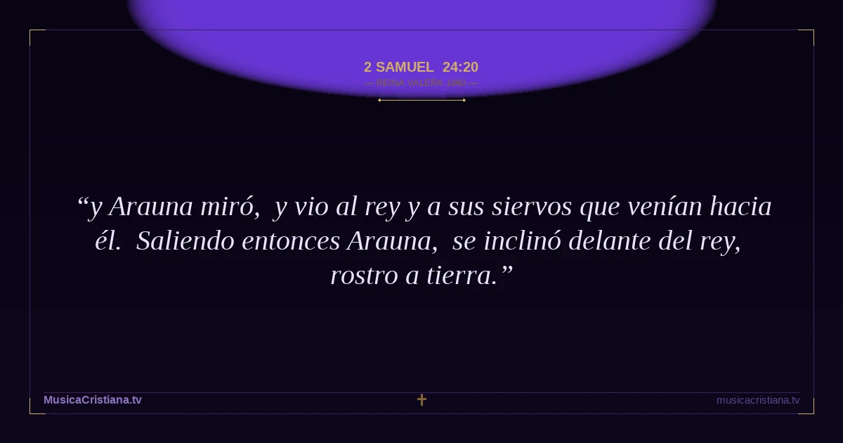 2 Samuel 24:20 — Biblia Reina Valera 1960 — MusicaCristiana.tv