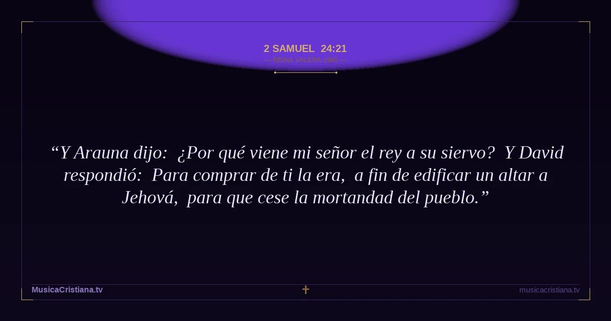 2 Samuel 24:21 — Biblia Reina Valera 1960 — MusicaCristiana.tv