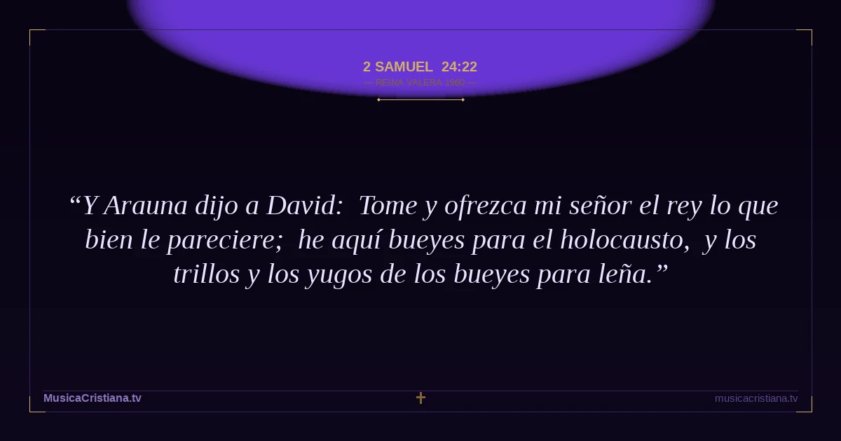 2 Samuel 24:22 — Biblia Reina Valera 1960 — MusicaCristiana.tv