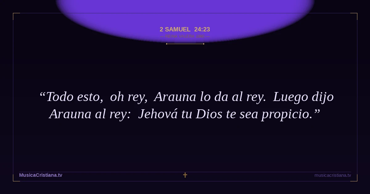 2 Samuel 24:23 — Biblia Reina Valera 1960 — MusicaCristiana.tv