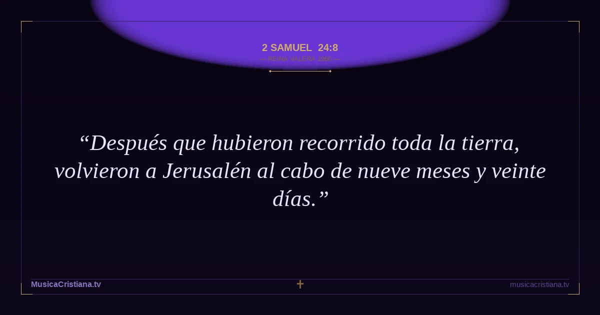 2 Samuel 24:8 — Biblia Reina Valera 1960 — MusicaCristiana.tv