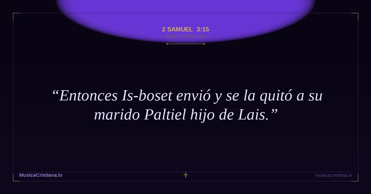 2 Samuel 3:15 — Biblia Reina Valera 1960 — MusicaCristiana.tv