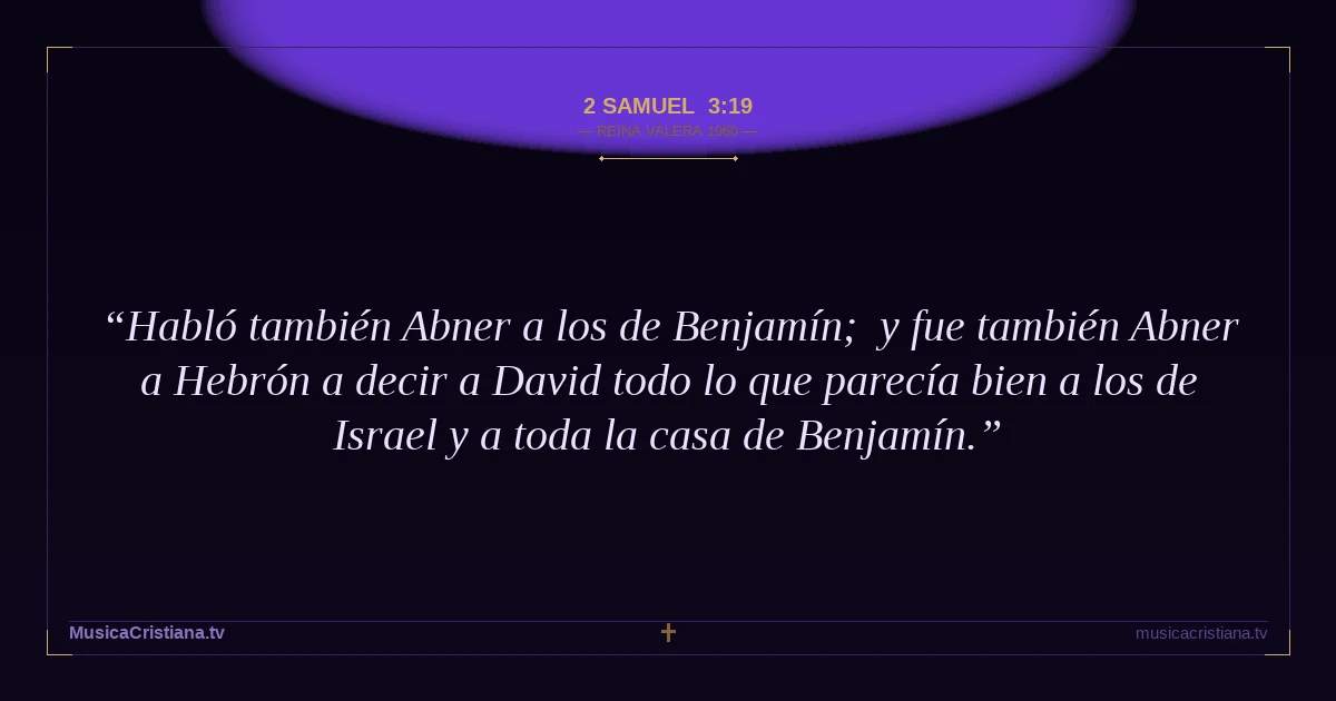 2 Samuel 3:19 — Biblia Reina Valera 1960 — MusicaCristiana.tv