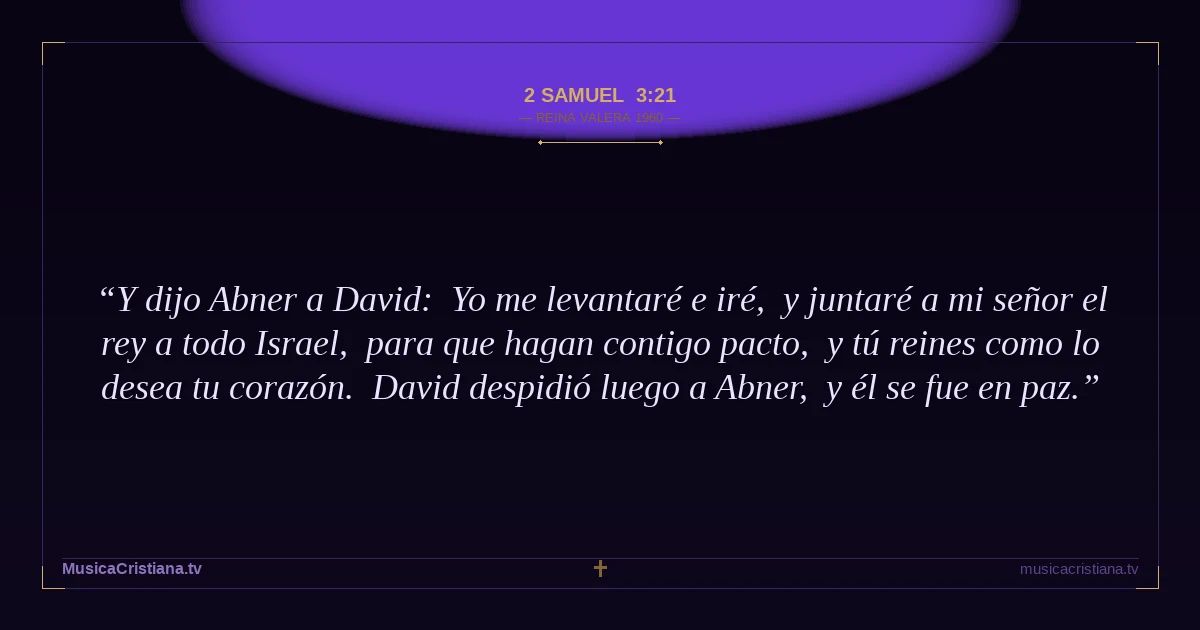 2 Samuel 3:21 — Biblia Reina Valera 1960 — MusicaCristiana.tv