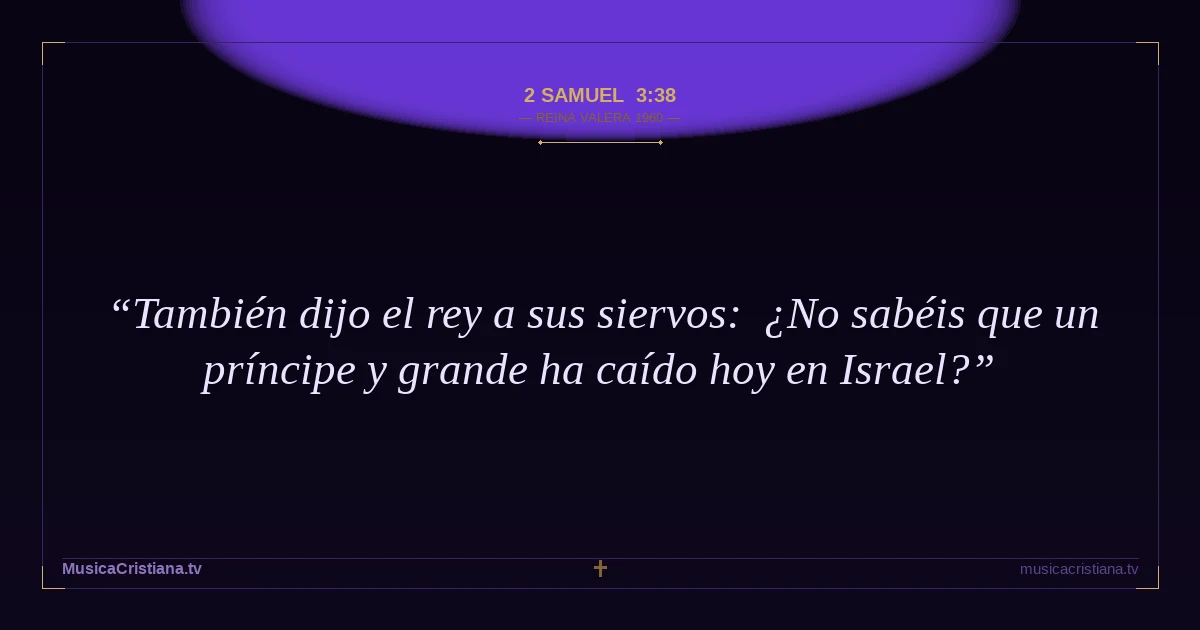 2 Samuel 3:38 — Biblia Reina Valera 1960 — MusicaCristiana.tv