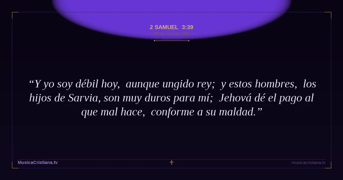 2 Samuel 3:39 — Biblia Reina Valera 1960 — MusicaCristiana.tv