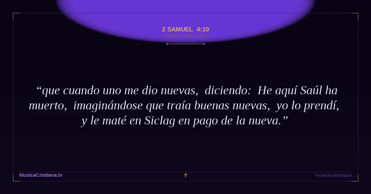2 Samuel 4:10 — Biblia Reina Valera 1960 — MusicaCristiana.tv