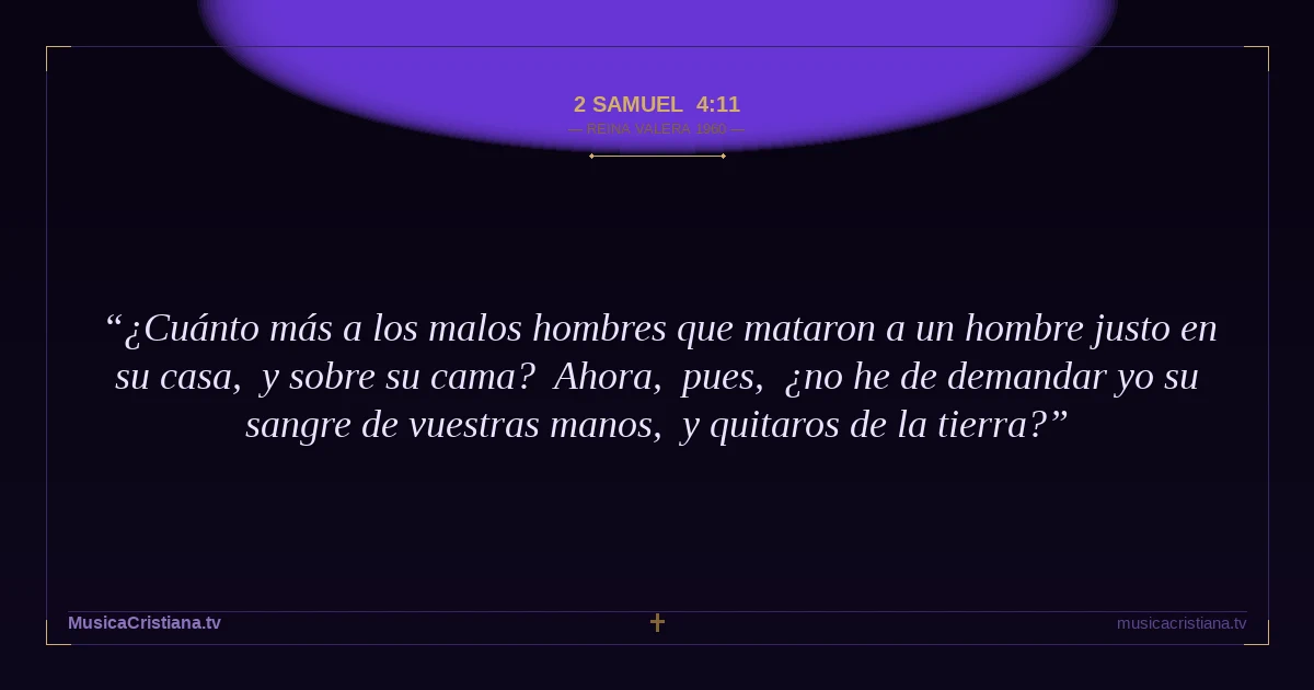2 Samuel 4:11 — Biblia Reina Valera 1960 — MusicaCristiana.tv