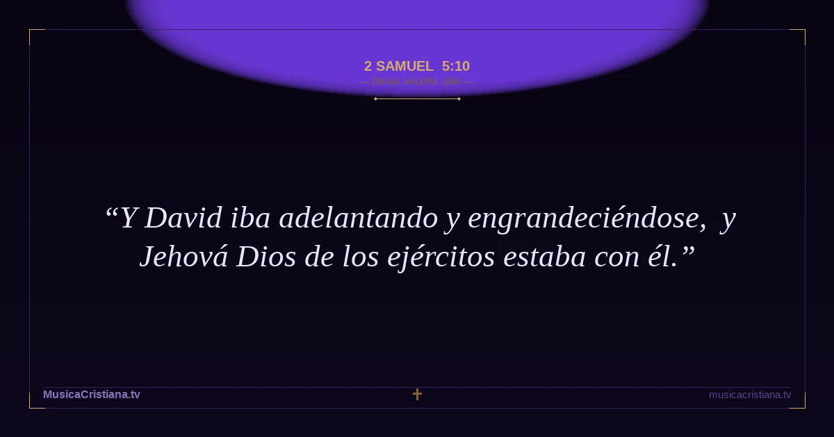 2 Samuel 5:10 — Biblia Reina Valera 1960 — MusicaCristiana.tv