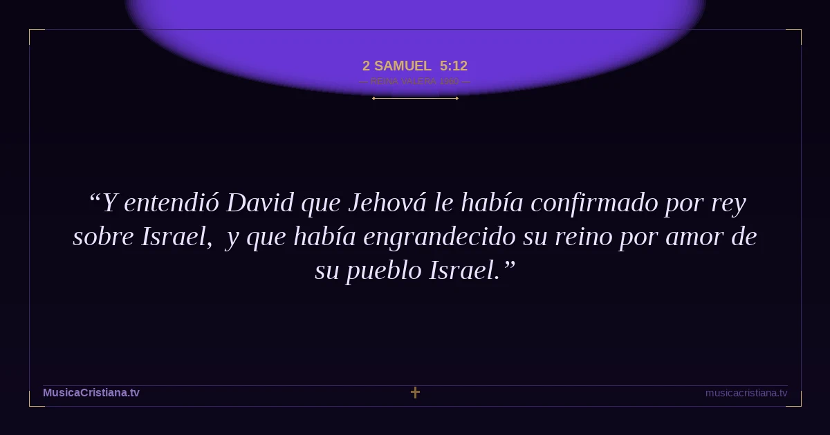 2 Samuel 5:12 — Biblia Reina Valera 1960 — MusicaCristiana.tv