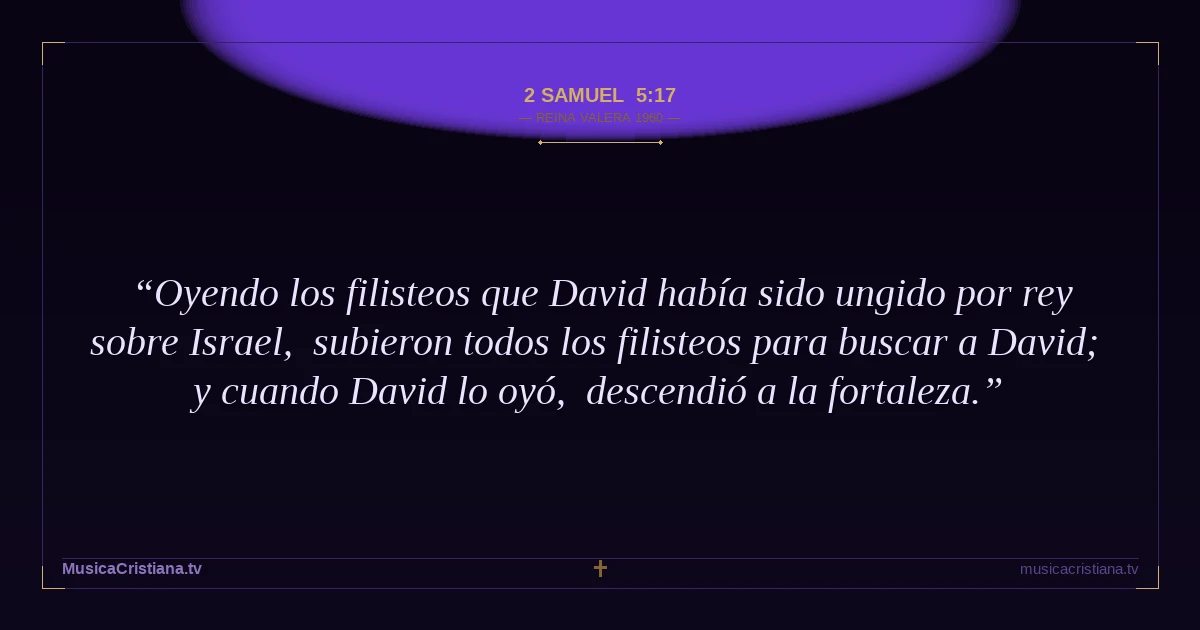 2 Samuel 5:17 — Biblia Reina Valera 1960 — MusicaCristiana.tv