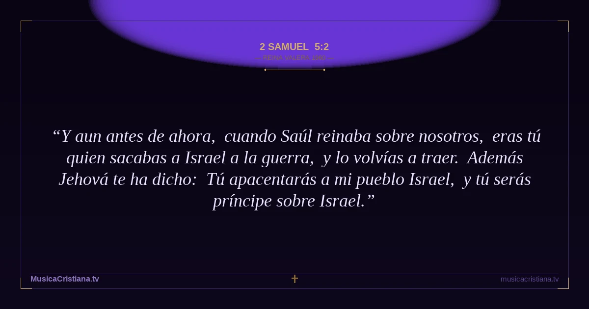 2 Samuel 5:2 — Biblia Reina Valera 1960 — MusicaCristiana.tv