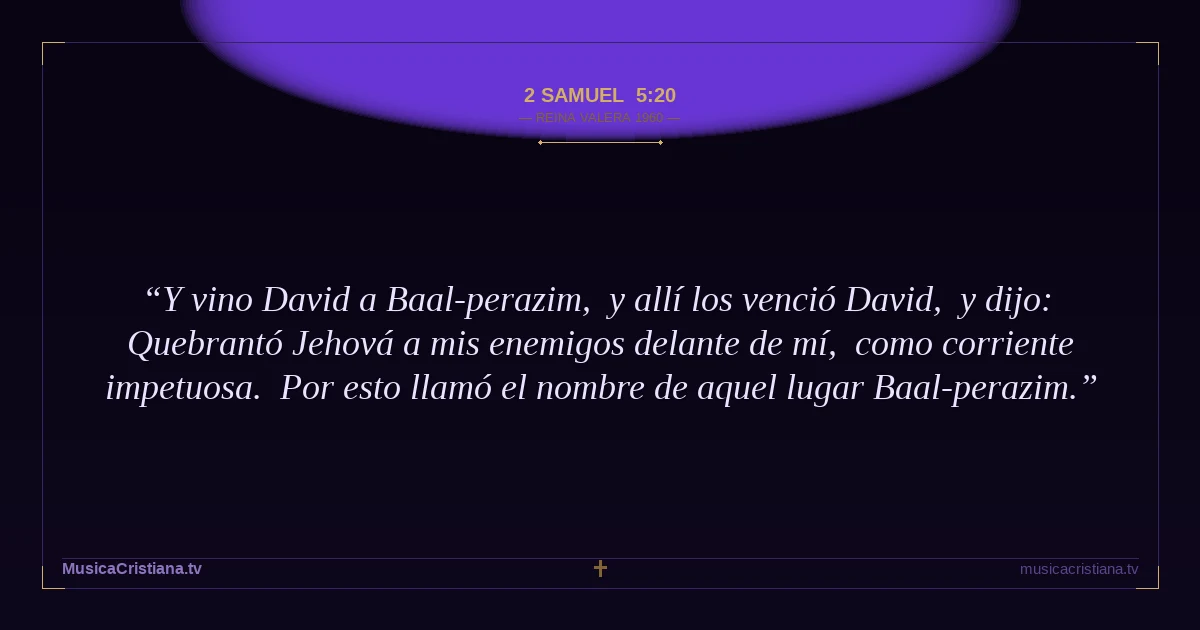 2 Samuel 5:20 — Biblia Reina Valera 1960 — MusicaCristiana.tv