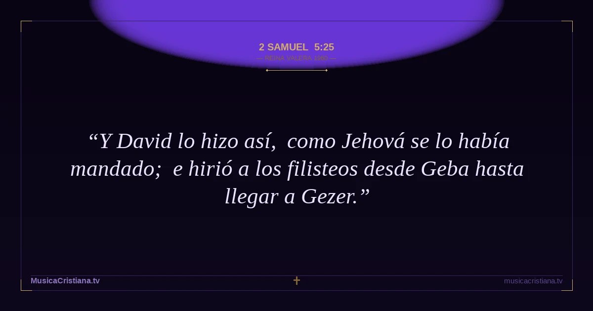 2 Samuel 5:25 — Biblia Reina Valera 1960 — MusicaCristiana.tv