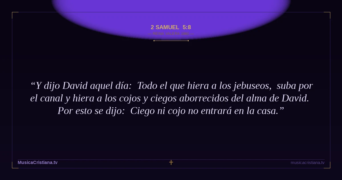 2 Samuel 5:8 — Biblia Reina Valera 1960 — MusicaCristiana.tv