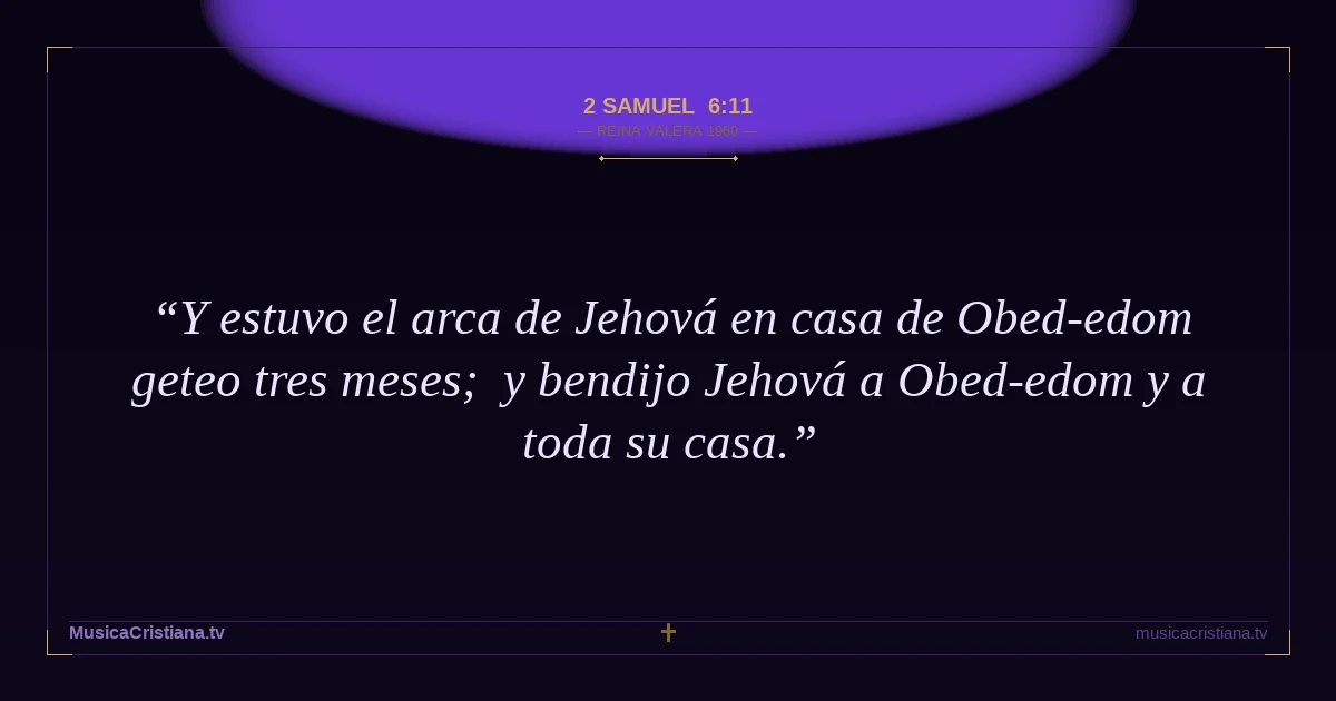 2 Samuel 6:11 — Biblia Reina Valera 1960 — MusicaCristiana.tv