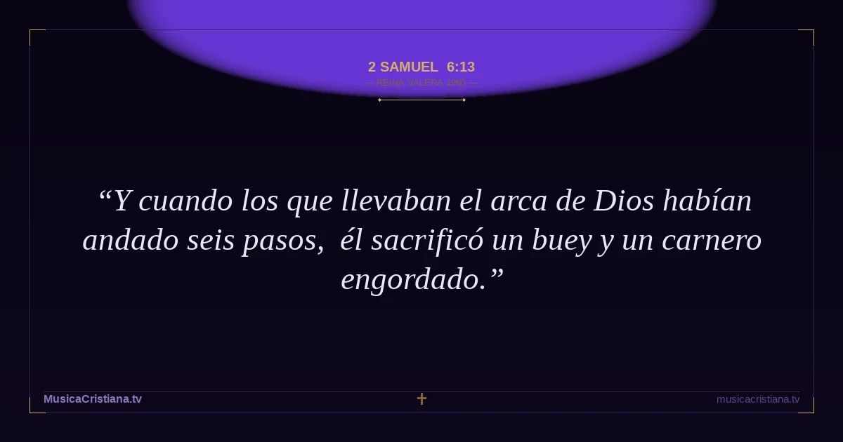 2 Samuel 6:13 — Biblia Reina Valera 1960 — MusicaCristiana.tv