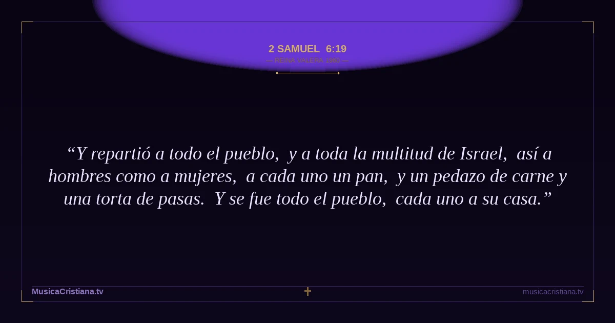 2 Samuel 6:19 — Biblia Reina Valera 1960 — MusicaCristiana.tv