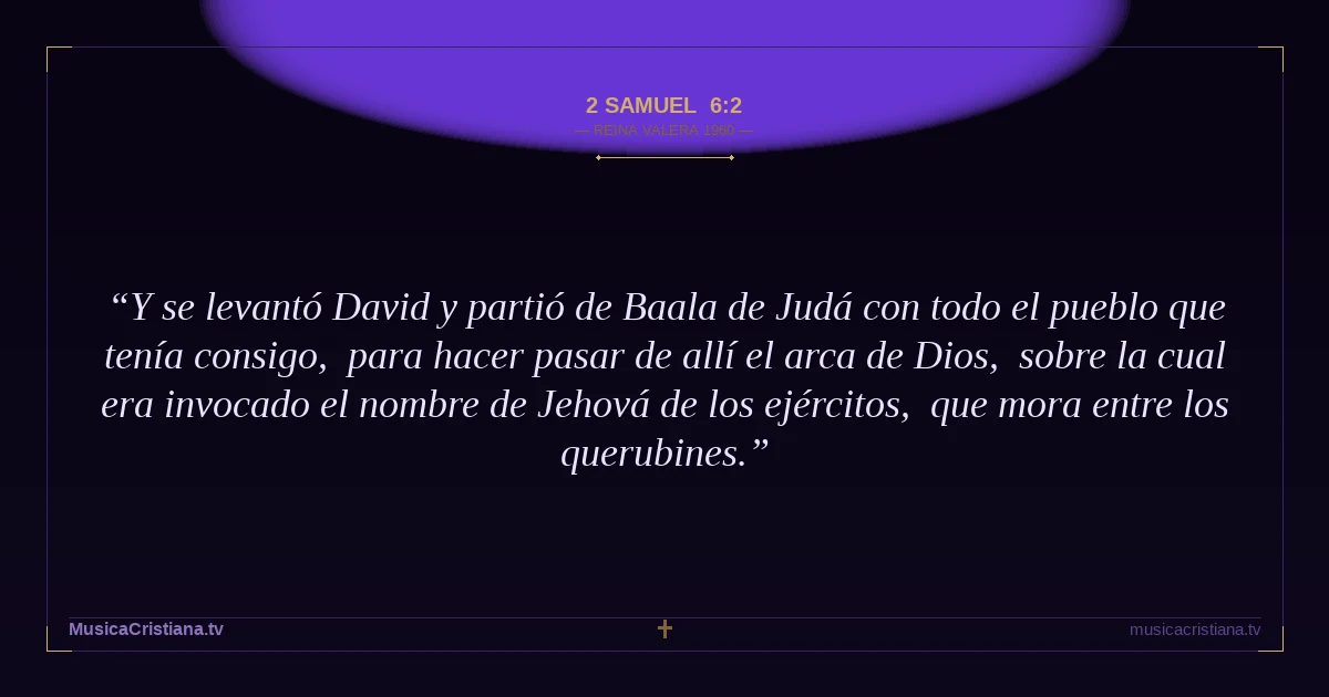 2 Samuel 6:2 — Biblia Reina Valera 1960 — MusicaCristiana.tv