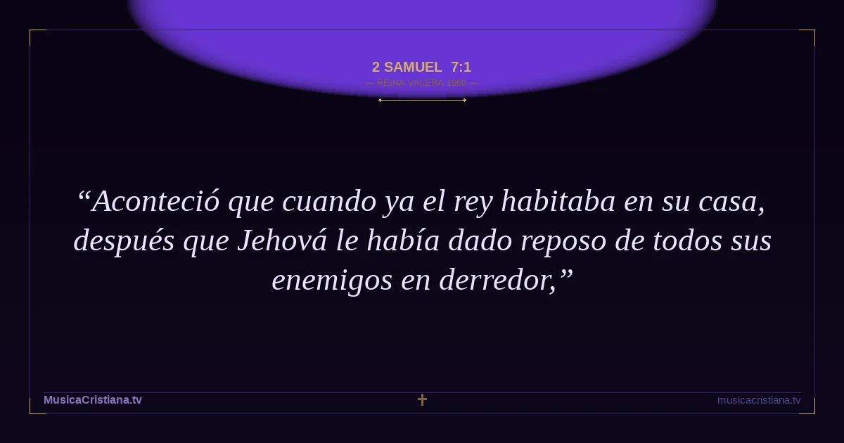2 Samuel 7:1 — Biblia Reina Valera 1960 — MusicaCristiana.tv