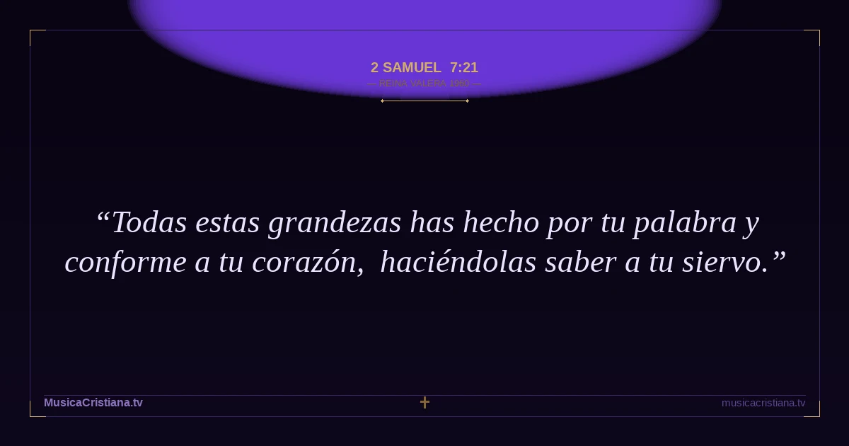2 Samuel 7:21 — Biblia Reina Valera 1960 — MusicaCristiana.tv