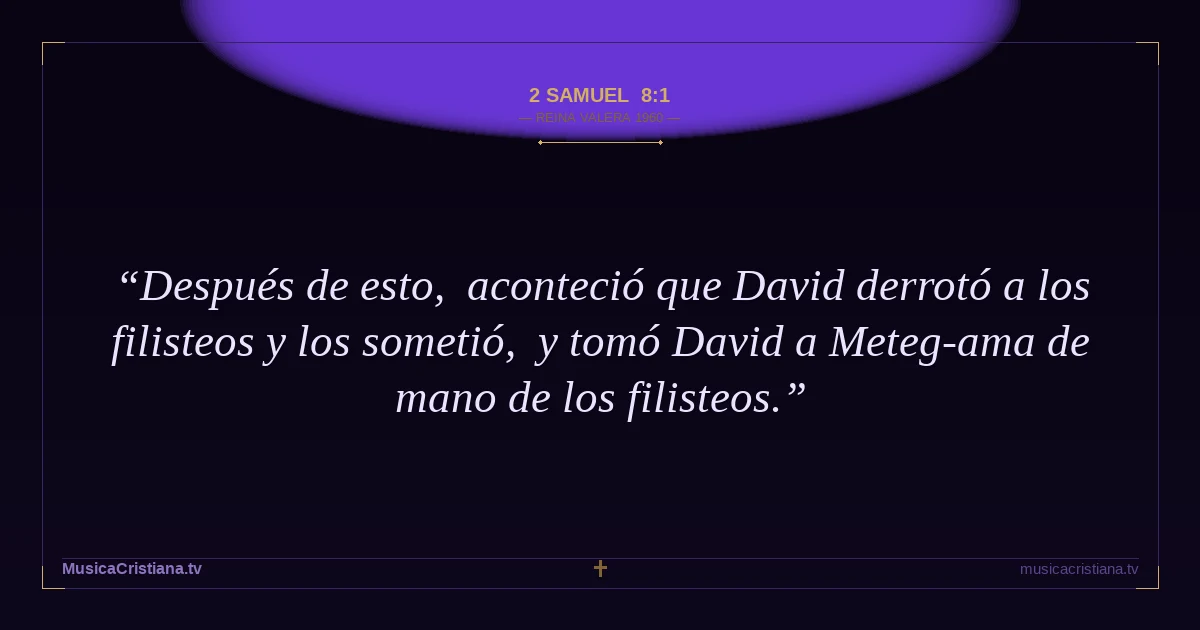 2 Samuel 8:1 — Biblia Reina Valera 1960 — MusicaCristiana.tv