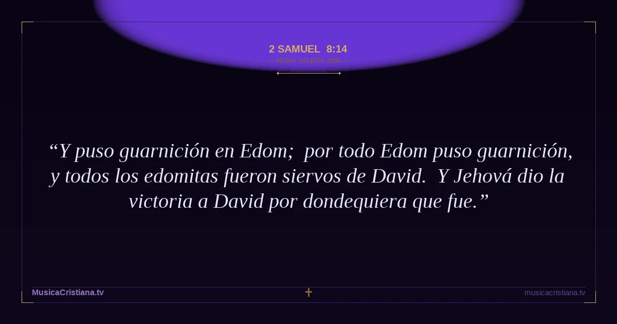 2 Samuel 8:14 — Biblia Reina Valera 1960 — MusicaCristiana.tv