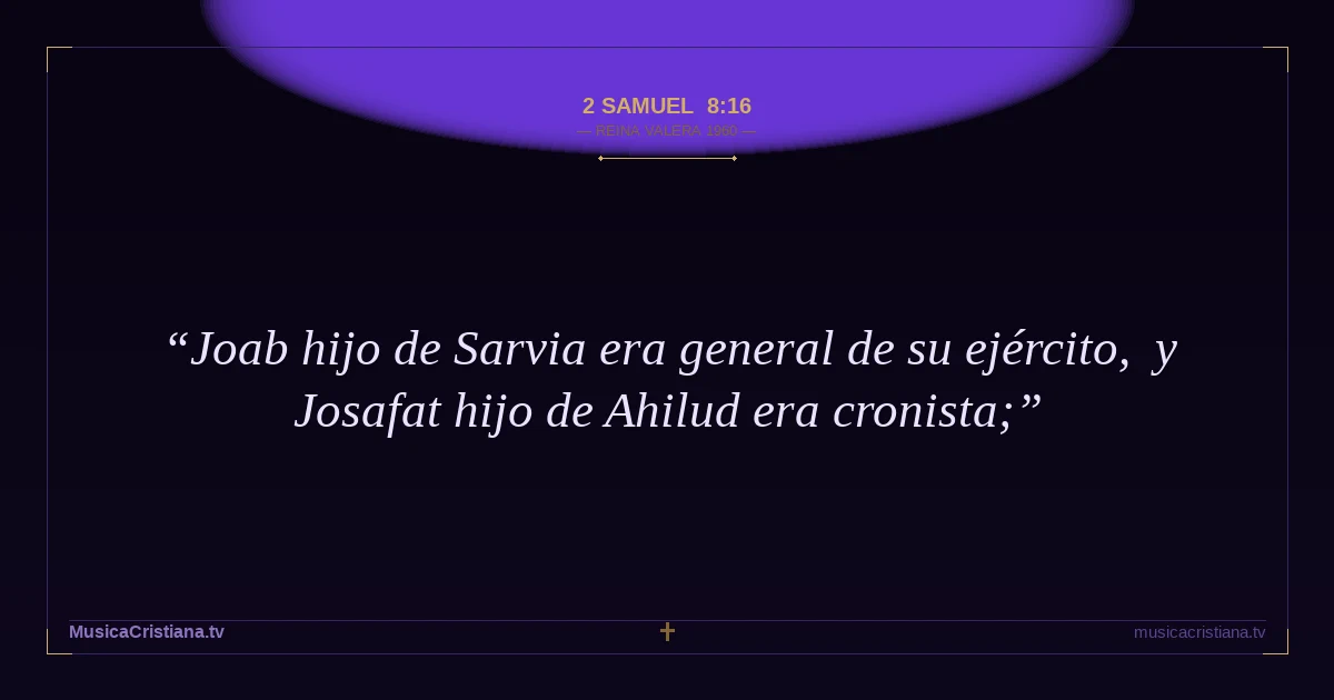 2 Samuel 8:16 — Biblia Reina Valera 1960 — MusicaCristiana.tv