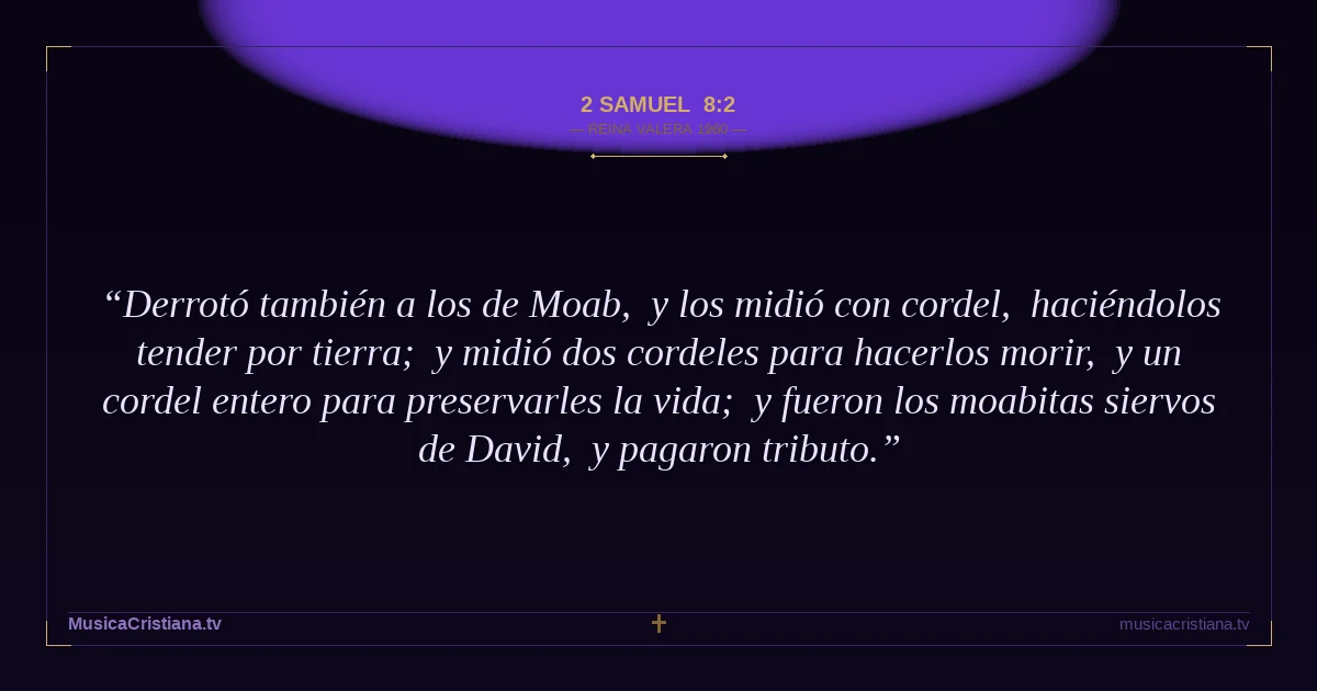 2 Samuel 8:2 — Biblia Reina Valera 1960 — MusicaCristiana.tv