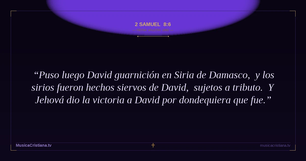 2 Samuel 8:6 — Biblia Reina Valera 1960 — MusicaCristiana.tv