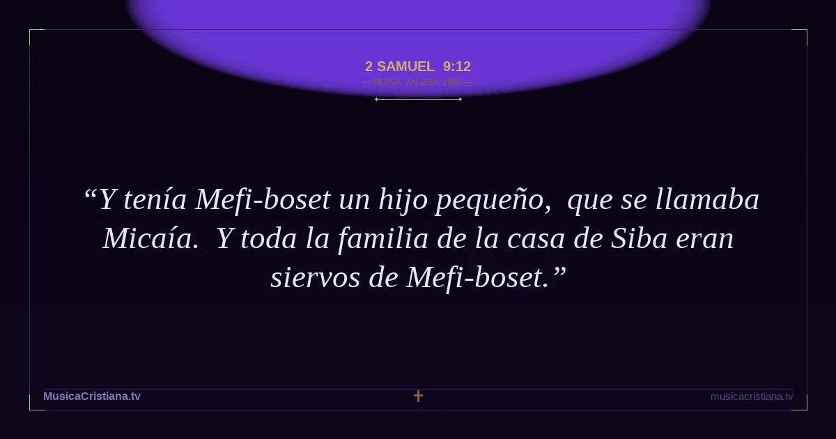 2 Samuel 9:12 — Biblia Reina Valera 1960 — MusicaCristiana.tv