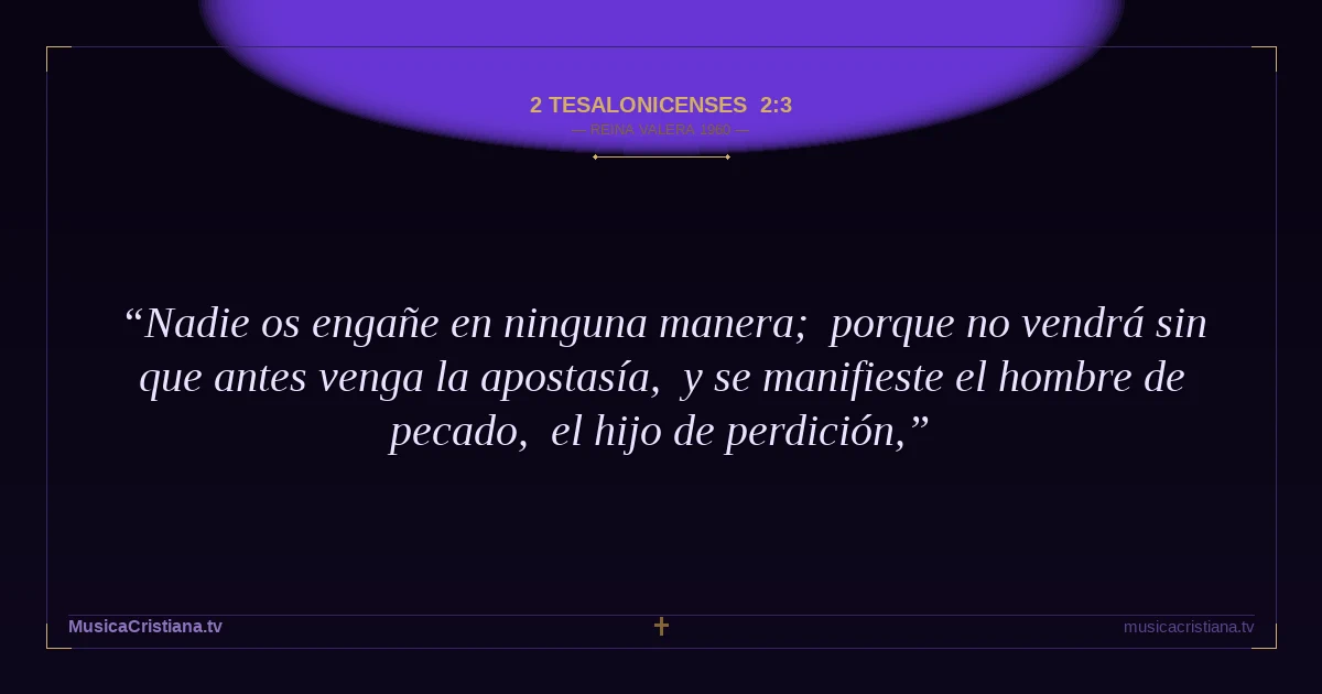 2 Tesalonicenses 2:3 — Biblia Reina Valera 1960 — MusicaCristiana.tv