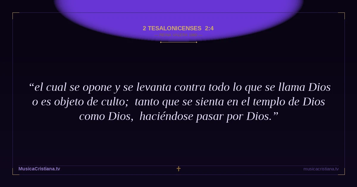 2 Tesalonicenses 2:4 — Biblia Reina Valera 1960 — MusicaCristiana.tv
