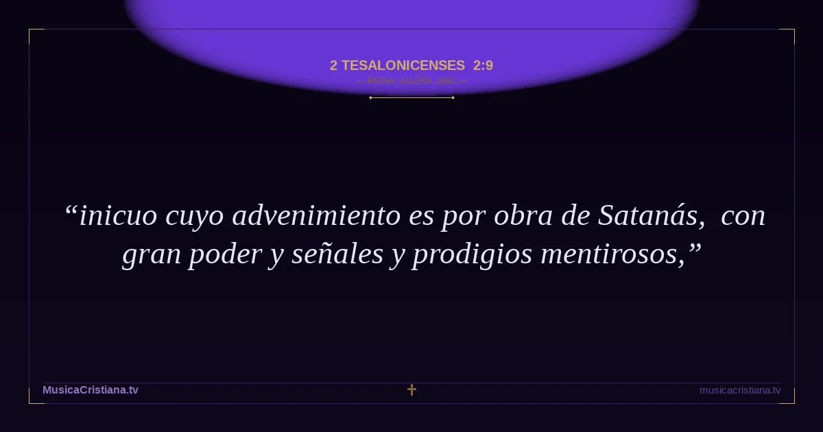 2 Tesalonicenses 2:9 — Biblia Reina Valera 1960 — MusicaCristiana.tv