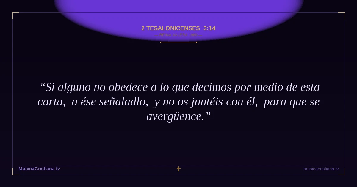 2 Tesalonicenses 3:14 — Biblia Reina Valera 1960 — MusicaCristiana.tv