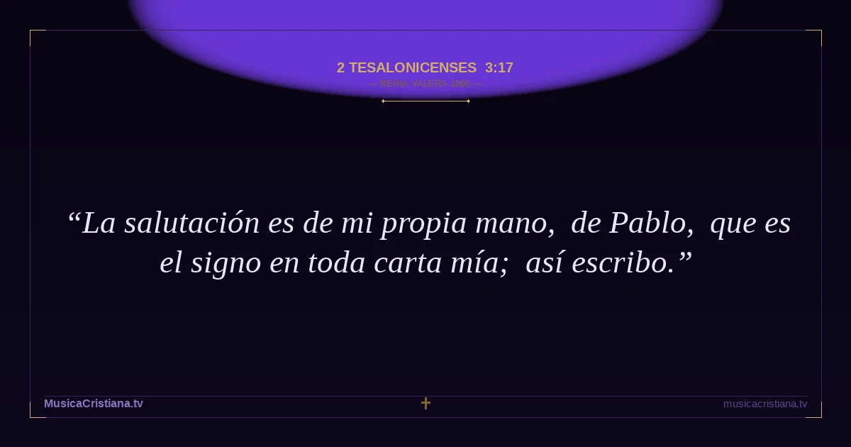 2 Tesalonicenses 3:17 — Biblia Reina Valera 1960 — MusicaCristiana.tv