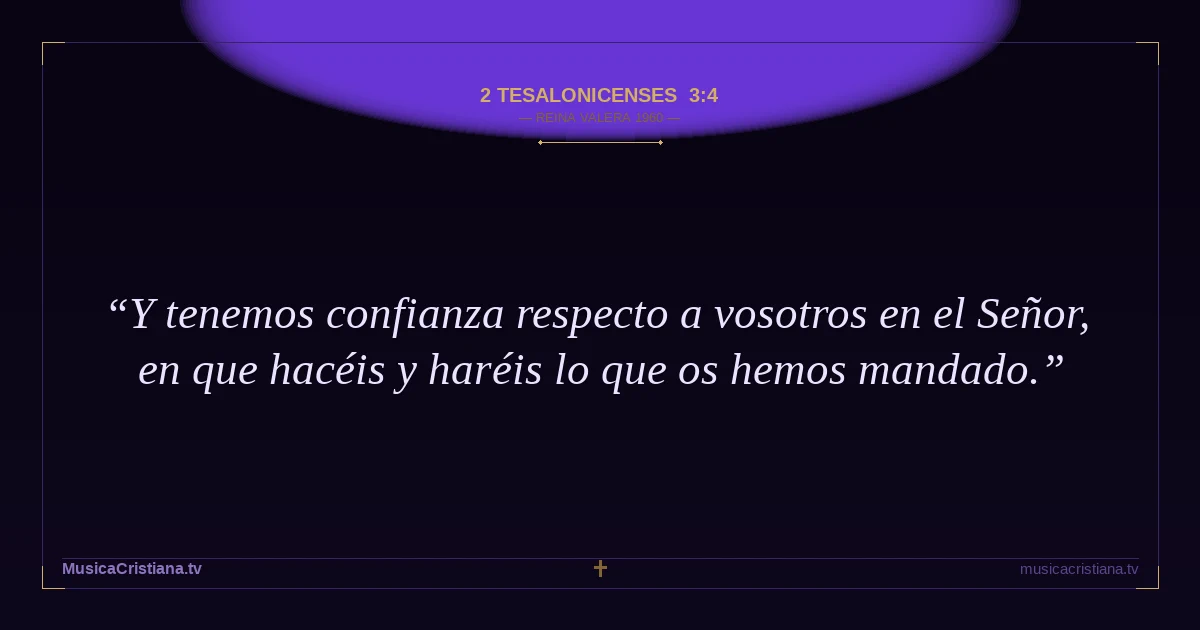 2 Tesalonicenses 3:4 — Biblia Reina Valera 1960 — MusicaCristiana.tv