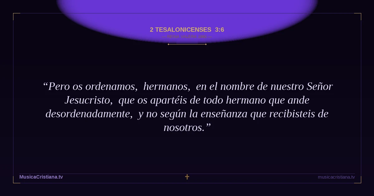 2 Tesalonicenses 3:6 — Biblia Reina Valera 1960 — MusicaCristiana.tv