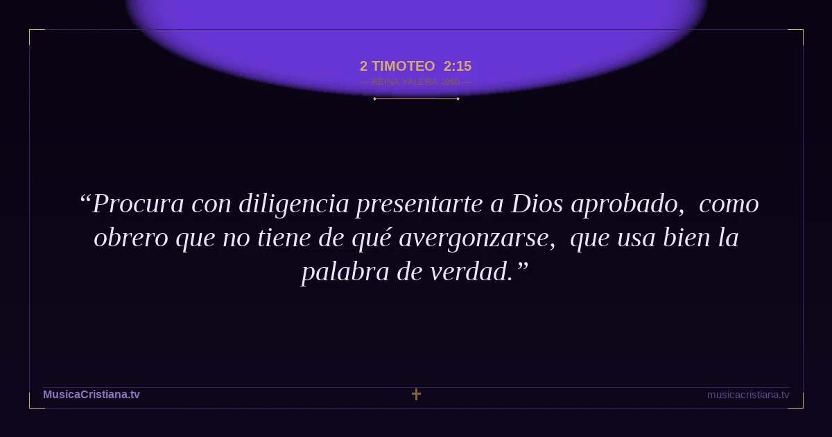 2 Timoteo 2:15 — Biblia Reina Valera 1960 — MusicaCristiana.tv