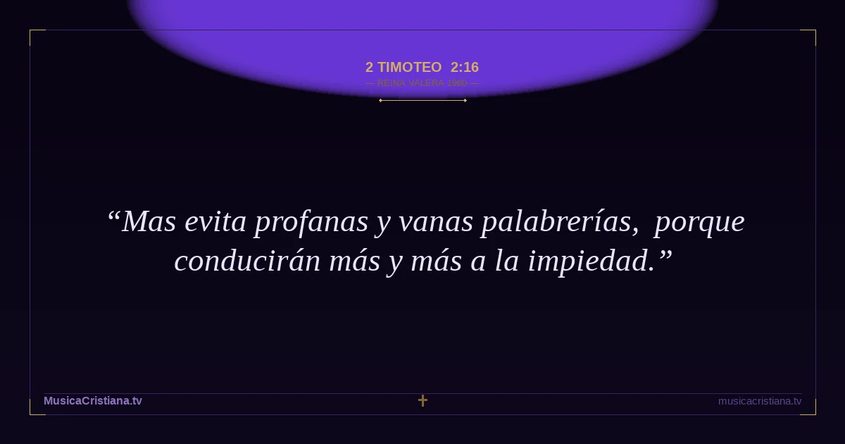 2 Timoteo 2:16 — Biblia Reina Valera 1960 — MusicaCristiana.tv